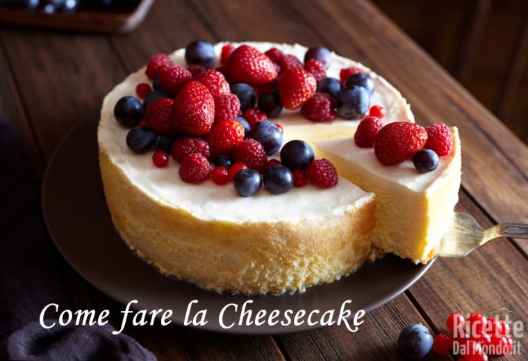 Ricetta Come fare la Cheesecake