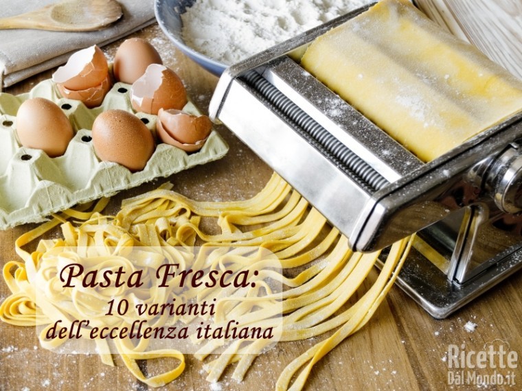 Ricetta Pasta fresca 10 varianti dell'eccellenza italiana