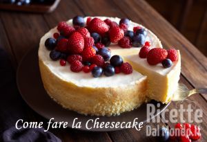 Come fare la Cheesecake