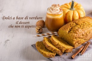 Ricetta Dolci a base di verdura un dessert che non ti aspetti
