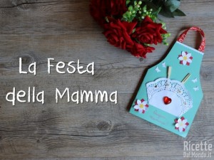Ricetta La Festa della Mamma